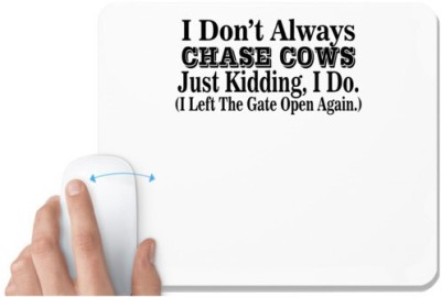 UDNAG White Mousepad 'Cow | i don't always chase cows' for Computer / PC / Laptop [230 x 200 x 5mm] Mousepad(White)