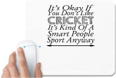 UDNAG White Mousepad 'Cricket | it's okay if you don't like cricket' for Computer / PC / Laptop [230 x 200 x 5mm] Mousepad(White)