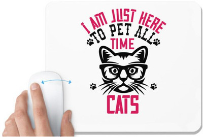 UDNAG White Mousepad 'Cat | i am just here topet all time cats' for Computer / PC / Laptop [230 x 200 x 5mm] Non Slip Base Mousepad(White)