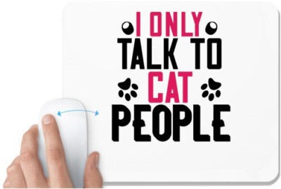 UDNAG White Mousepad 'Cat | i only talk to cat people' for Computer / PC / Laptop [230 x 200 x 5mm] Mousepad(White)