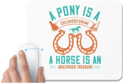 UDNAG White Mousepad 'Horse | A pony is a childhood dream. A horse is an adulthood treasure' for Computer / PC / Laptop [230 x 200 x 5mm] Mousepad(White)