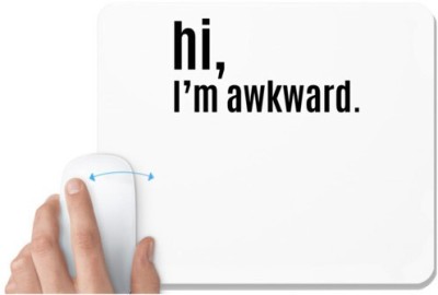 UDNAG White Mousepad 'Awkward | Hi, i am awkward' for Computer / PC / Laptop [230 x 200 x 5mm] Mousepad(White)