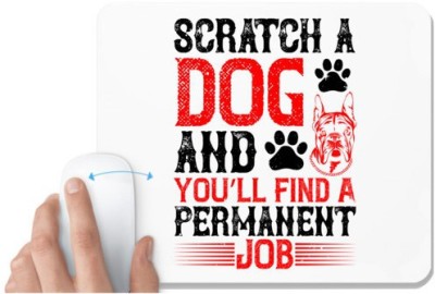 UDNAG White Mousepad 'Dog | Scratch a dog and you’ll find a permanent job' for Computer / PC / Laptop [230 x 200 x 5mm] Mousepad(White)