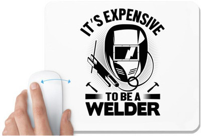 UDNAG White Mousepad 'Welder | It's expensive' for Computer / PC / Laptop [230 x 200 x 5mm] Non Slip Base Mousepad(White)