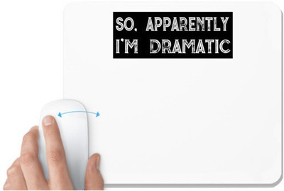 UDNAG White Mousepad 'Dramatic | So apparently I m Dramatic' for Computer / PC / Laptop [230 x 200 x 5mm] Mousepad(White)
