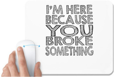 UDNAG White Mousepad '| m here because you' for Computer / PC / Laptop [230 x 200 x 5mm] Non Slip Base Mousepad(White)