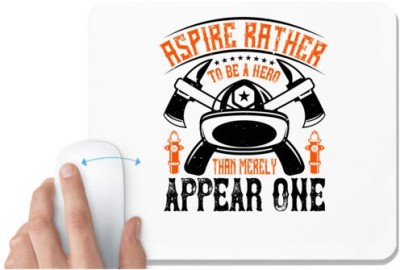 UDNAG White Mousepad 'Fireman Firefighter | Aspire rather to be a hero than merely appear one' for Computer / PC / Laptop [230 x 200 x 5mm] Mousepad(White)