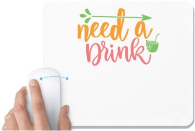 UDNAG White Mousepad 'Drink | need a drink' for Computer / PC / Laptop [230 x 200 x 5mm] Mousepad(White)