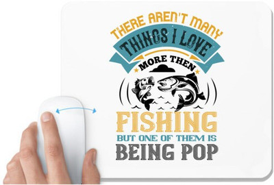UDNAG White Mousepad 'Fishing | THERE AREN'T MANY THINGS I LOVE' for Computer / PC / Laptop [230 x 200 x 5mm] Mousepad(White)
