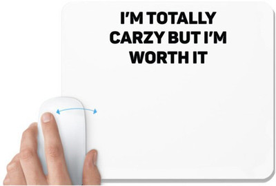 UDNAG White Mousepad 'Crazy | I m Totally Carzy But Im Worth It' for Computer / PC / Laptop [230 x 200 x 5mm] Non Slip Base Mousepad(White)