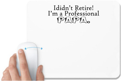 UDNAG White Mousepad 'Father | i didn't retire i am a professional papa' for Computer / PC / Laptop [230 x 200 x 5mm] Mousepad(White)