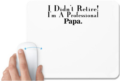 UDNAG White Mousepad 'Father | i didn't retire' for Computer / PC / Laptop [230 x 200 x 5mm] Non Slip Base Mousepad(White)