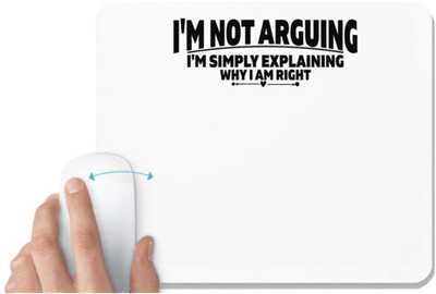 UDNAG White Mousepad '| i'm not arguing i'm simply explaining why i am right' for Computer / PC / Laptop [230 x 200 x 5mm] Non Slip Base Mousepad(White)