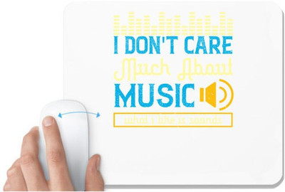UDNAG White Mousepad 'Music | I don't care much about music. What I like is sounds' for Computer / PC / Laptop [230 x 200 x 5mm] Non Slip Base Mousepad(White)