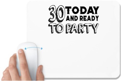 UDNAG White Mousepad 'Party | 30 today and ready to party' for Computer / PC / Laptop [230 x 200 x 5mm] Mousepad(White)