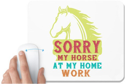 UDNAG White Mousepad 'Horse | sorry my horse at my home work' for Computer / PC / Laptop [230 x 200 x 5mm] Non Slip Base Mousepad(White)