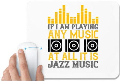 UDNAG White Mousepad 'Music | If I am playing any music at all it is jazz music' for Computer / PC / Laptop [230 x 200 x 5mm] Mousepad(White)