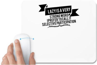 UDNAG White Mousepad 'Lazy | lazy is a very strong word i prefer to call it selective participation' for Computer / PC / Laptop [230 x 200 x 5mm] Non Slip Base Mousepad(White)