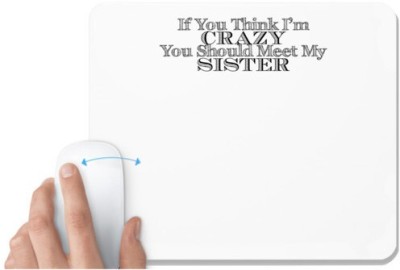 UDNAG White Mousepad 'Crazy Sister | if you think i'm 2' for Computer / PC / Laptop [230 x 200 x 5mm] Mousepad(White)