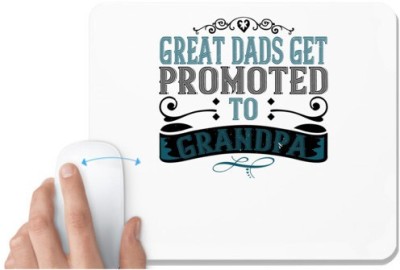 UDNAG White Mousepad 'Father Grand Father | Great dads get promoted to grandpa' for Computer / PC / Laptop [230 x 200 x 5mm] Mousepad(White)