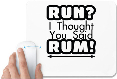UDNAG White Mousepad 'Rum | run i thought you said rum' for Computer / PC / Laptop [230 x 200 x 5mm] Mousepad(White)