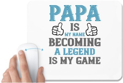 UDNAG White Mousepad 'Father Legend | papa is my name becoming a legend is my game' for Computer / PC / Laptop [230 x 200 x 5mm] Mousepad(White)