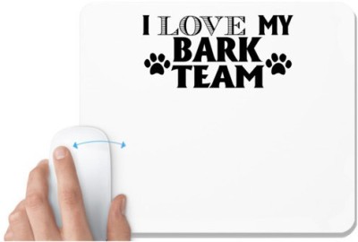 UDNAG White Mousepad 'Dog | i love my bark team' for Computer / PC / Laptop [230 x 200 x 5mm] Mousepad(White)