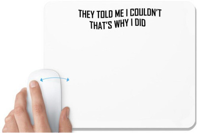 UDNAG White Mousepad 'I Do | they told me i couldn't' for Computer / PC / Laptop [230 x 200 x 5mm] Mousepad(White)