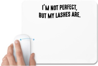 UDNAG White Mousepad 'Perfect | I am not perfect, but my lashes are' for Computer / PC / Laptop [230 x 200 x 5mm] Mousepad(White)