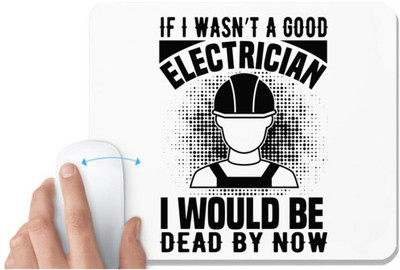 UDNAG White Mousepad 'Electrician | If I wasn't' for Computer / PC / Laptop [230 x 200 x 5mm] Mousepad(White)