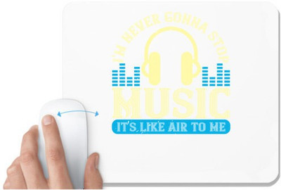 UDNAG White Mousepad 'Music | I'm never gonna stop music, it's like air to me' for Computer / PC / Laptop [230 x 200 x 5mm] Non Slip Base Mousepad(White)