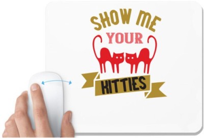 UDNAG White Mousepad 'Cat | how me your kitties' for Computer / PC / Laptop [230 x 200 x 5mm] Mousepad(White)