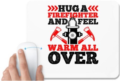 UDNAG White Mousepad 'Fireman | Hug a firefighter and feel warm all over' for Computer / PC / Laptop [230 x 200 x 5mm] Mousepad(White)