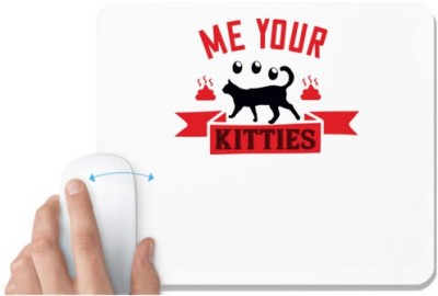 UDNAG White Mousepad 'Cat | me your kitties' for Computer / PC / Laptop [230 x 200 x 5mm] Mousepad(White)