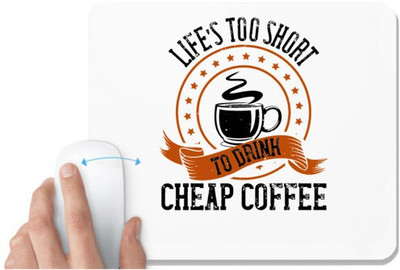 UDNAG White Mousepad 'Coffee | Life’s too short to drink cheap coffee' for Computer / PC / Laptop [230 x 200 x 5mm] Non Slip Base Mousepad(White)