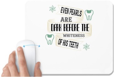 UDNAG White Mousepad 'Dentist | Even pearls are dark before' for Computer / PC / Laptop [230 x 200 x 5mm] Mousepad(White)