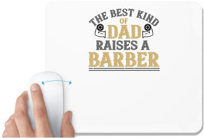 UDNAG White Mousepad 'Father Barber | the best kind of dadraises a barber' for Computer / PC / Laptop [230 x 200 x 5mm] Non Slip Base Mousepad(White)