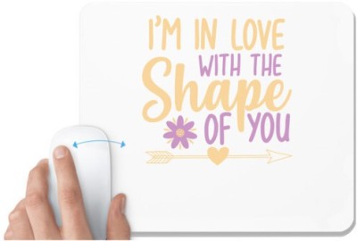 UDNAG White Mousepad 'Love | i;m in love with the shape of you' for Computer / PC / Laptop [230 x 200 x 5mm] Mousepad(White)