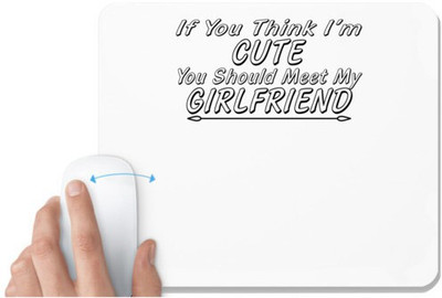 UDNAG White Mousepad 'Girlfriend | if you think i am cute' for Computer / PC / Laptop [230 x 200 x 5mm] Non Slip Base Mousepad(White)