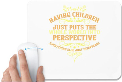 UDNAG White Mousepad 'Child | Having children just puts the whole world into perspective' for Computer / PC / Laptop [230 x 200 x 5mm] Mousepad(White)