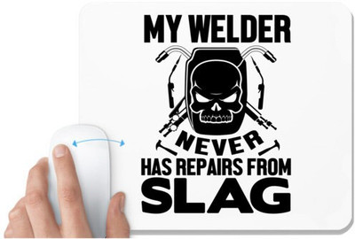 UDNAG White Mousepad 'Welder | My welder never' for Computer / PC / Laptop [230 x 200 x 5mm] Mousepad(White)