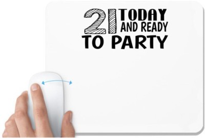 UDNAG White Mousepad 'Party | 21 today and ready to party' for Computer / PC / Laptop [230 x 200 x 5mm] Mousepad(White)