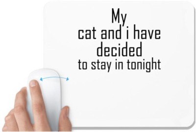 UDNAG White Mousepad 'Cat | my dog and i have decided to stay in tonight' for Computer / PC / Laptop [230 x 200 x 5mm] Mousepad(White)