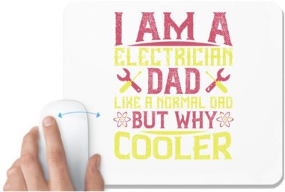 UDNAG White Mousepad 'Electric Engineer Father | I am a electrician dad like a normal dad but why cooler' for Computer / PC / Laptop [230 x 200 x 5mm] Mousepad(White)