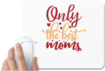 UDNAG White Mousepad 'Mother | Only the best moms' for Computer / PC / Laptop [230 x 200 x 5mm] Non Slip Base Mousepad(White)