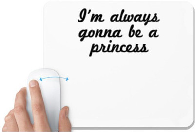 UDNAG White Mousepad 'Princess | I am always gonna be a princess' for Computer / PC / Laptop [230 x 200 x 5mm] Non Slip Base Mousepad(White)