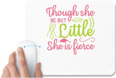 UDNAG White Mousepad '| THOUGH SHE BE BUT LITTLE SHE IS FIERCE' for Computer / PC / Laptop [230 x 200 x 5mm] Mousepad(White)