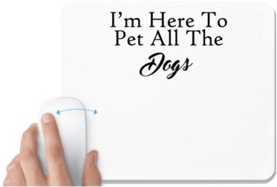 UDNAG White Mousepad 'Dog | I am here to pet all the dogs' for Computer / PC / Laptop [230 x 200 x 5mm] Mousepad(White)