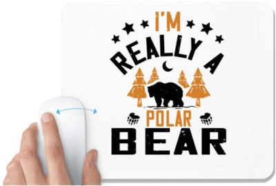 UDNAG White Mousepad 'Winter, Bear | I'm really a polar bear' for Computer / PC / Laptop [230 x 200 x 5mm] Mousepad(White)
