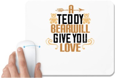 UDNAG White Mousepad 'Teddy Bear | A teddy bear will give you love' for Computer / PC / Laptop [230 x 200 x 5mm] Mousepad(White)